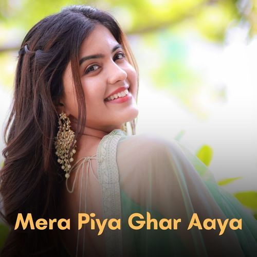 Mera Piya Ghar Aaya