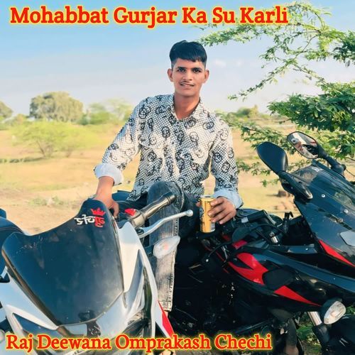 Mohabbat Gurjar Ka Su Karli