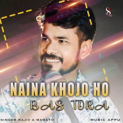 Naina Khojo Ho Bas Tora
