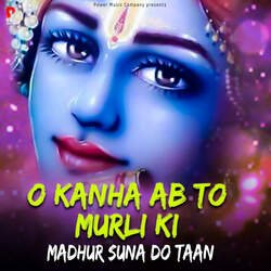 O Kanha Ab To Murli Ki Madhur Suna Do Taan-BgM6Vw5IA3E