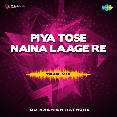 Piya Tose Naina Laage Re - Trap Mix