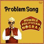 Problem Song (From &quot;Humble Politician Nograj&quot;)