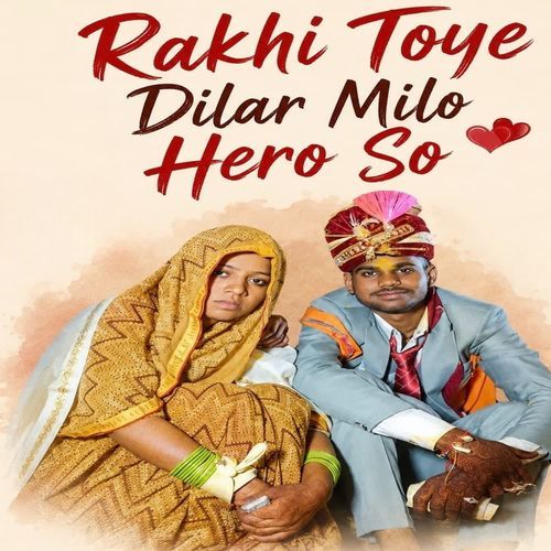 Rakhi toye dilar milo hero so
