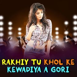 Rakhiy Tu Khol Ke Kewadiya A Gori-CCsMRkVgbwM