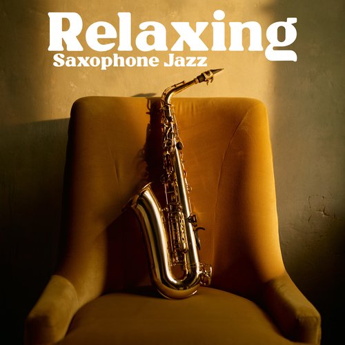 Relaxing Saxophone Jazz: Romantic Collection, Calm Jazz Music, Saxophone Sounds_poster_image