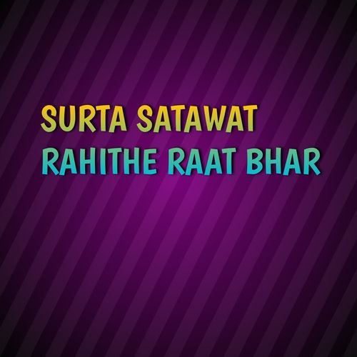 SURTA SATAWAT RAHITHE RAAT BHAR