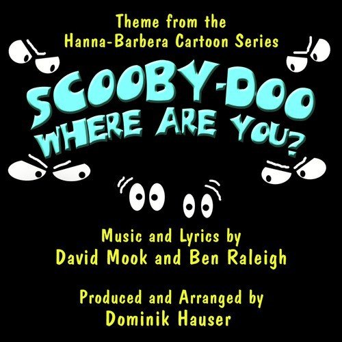 Scooby Doo, Where Are You? - Theme from the Hanna-Barbera Cartoon Series (David Mook, Ben Raleigh)