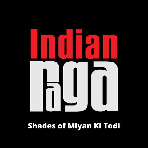 Shades of Miyan Ki Todi - Miya ki todi - Teental