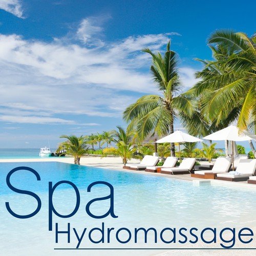 Spa Hydromassage – Musique de Méditation pour Thérapie du Bien-être, Massage relaxant, Sauna et Bain Turc, Compilation Anti Stress
