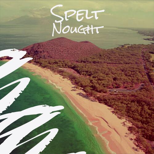 Spelt Nought