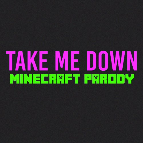 Take Me Down (Parody Of Drag Me Down) Lyrics - Minecraft Mix Empire - Only  On Jiosaavn