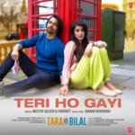 Teri Ho Gayi (From &quot;Tara Vs Bilal&quot;)