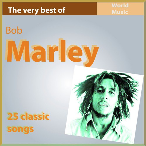 The Very Best Of Bob Marley: 25 Classic Songs