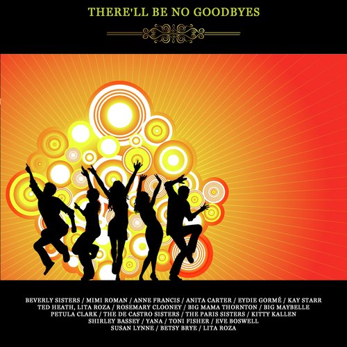 There'll Be No Goodbyes