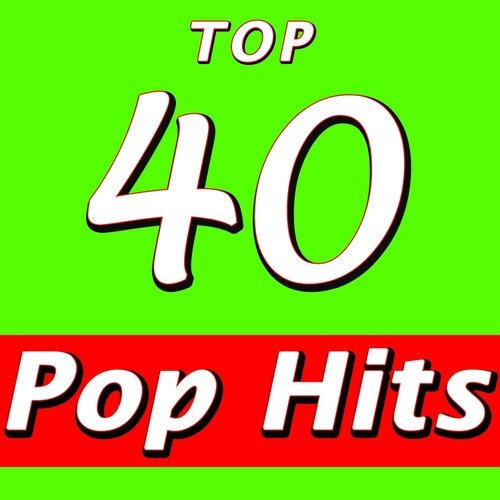 Top 40 Pop Hits