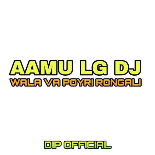 Aamu Lg DJ Wala Va Poyri Rongali