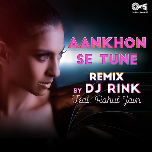 Aankhon Se Tune Remix Cover By DJ Rink Featuring Rahul Jain (Cover Remix)
