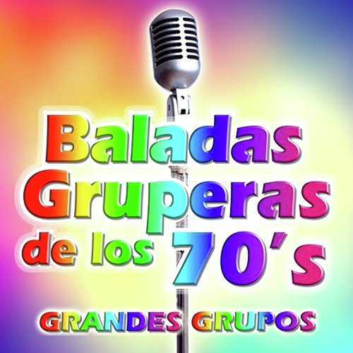 Baladas Gruperas de los 70's