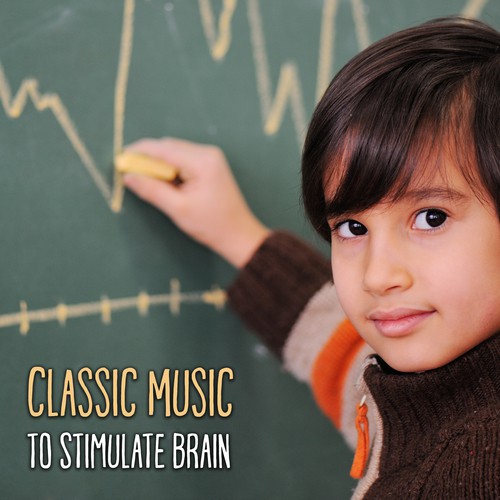 Classic Music to Stimulate Brain – Classic Collection for Children, Stimulate Brain to Development_poster_image