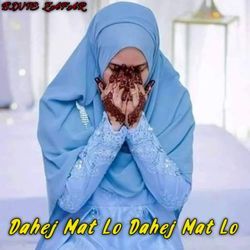 Dahej Mat Lo Dahej Mat Lo