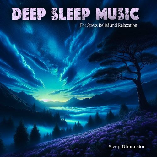 Deep Sleep Music For Stress Relief and Deep Sleep Relaxation