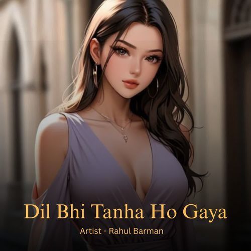 Dil Bhi Tanha Ho Gaya