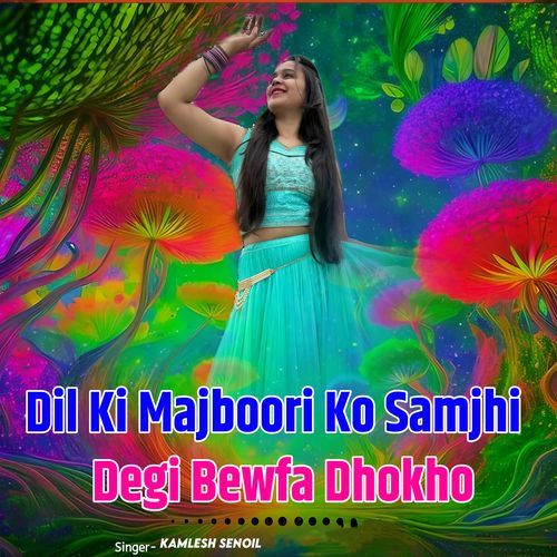 Dil Ki Majboori Ko Samjhi Degi Bewfa Dhokho