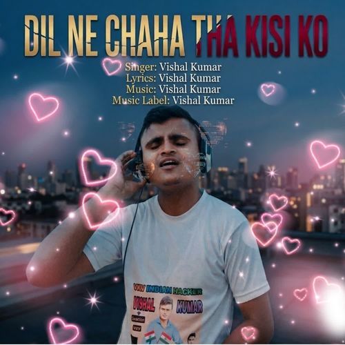 Dil Ne Chaha Tha Kisi Ko