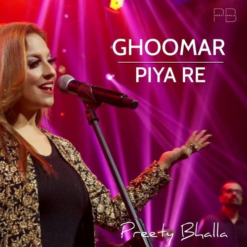 GHOOMAR/PIYA RE