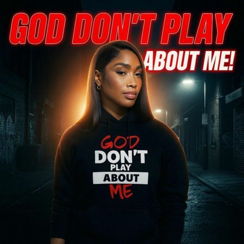 God Don't Play About Me