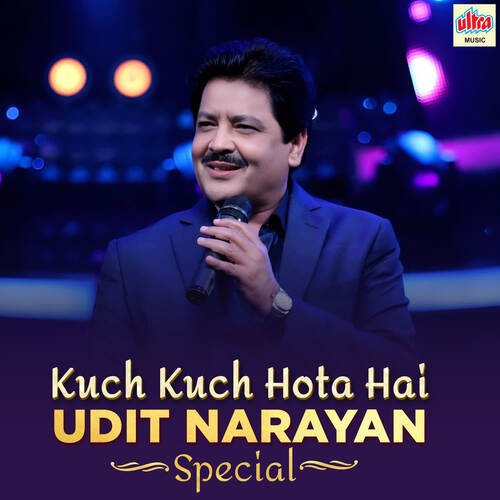 Kuch Kuch Hota Hai - Udit Narayan Special