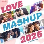 Love Mashup 2026 by DJ Raahul Pai