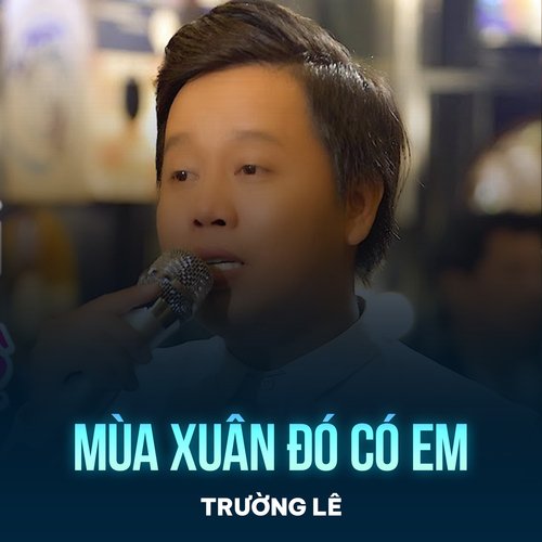 Mùa Xuân Đó Có Em