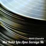 Mai Rakh Leti Apne Sarniya Me