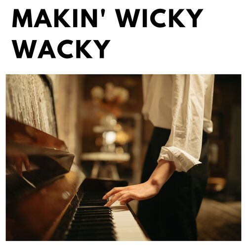 Makin' Wicky Wacky