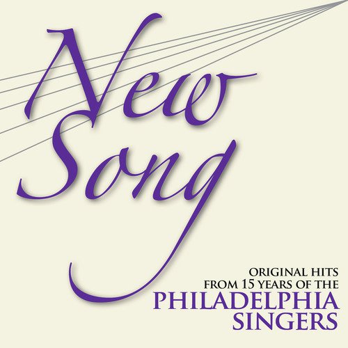 New Song: Original Hits from 15 Years of the Philadelphia Singers