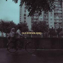 Old School Ishq