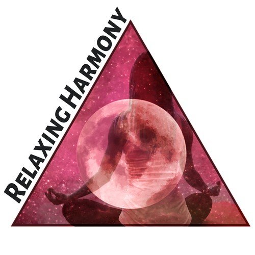 Relaxing Harmony – Chakra Balancing, Yoga, Reiki, Relaxation Music, Meditation Music, Zen, Massage