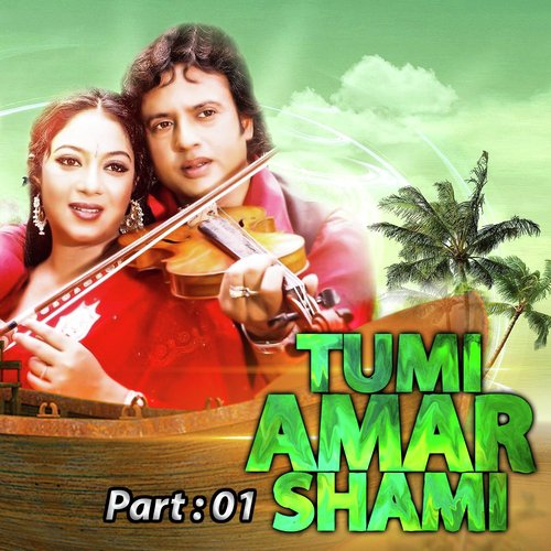 Tumi Amar Shami, Pt. 01
