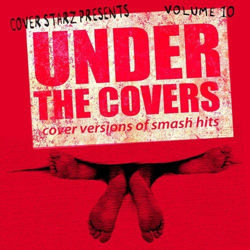 Under the Covers - Cover Versions of Smash Hits, Vol. 10