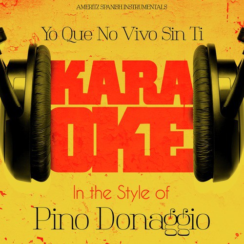 Yo Que No Vivo Sin Ti (In the Style of Pino Donaggio) [Karaoke Version] cover art