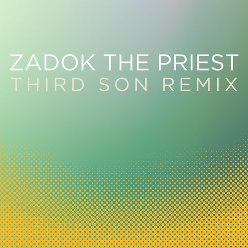 Zadok the Priest (Coronation Anthem No. 1, HWV 258) (Third Son Remix)_poster_image