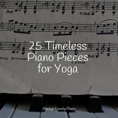 25 Timeless Piano Pieces for Yoga