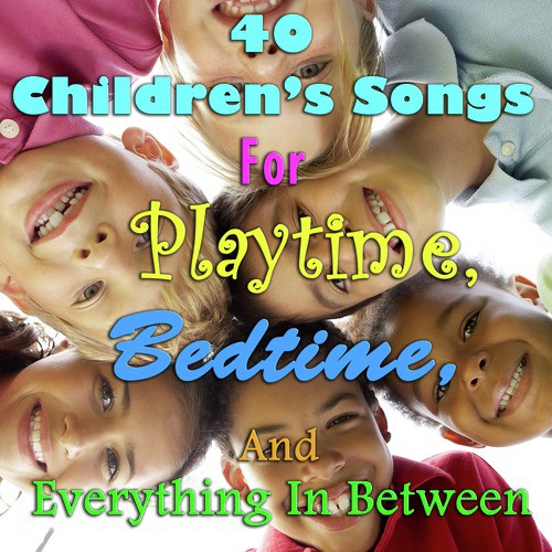 40 Children's Songs for Playtime, Bedtime, And Everything in Between