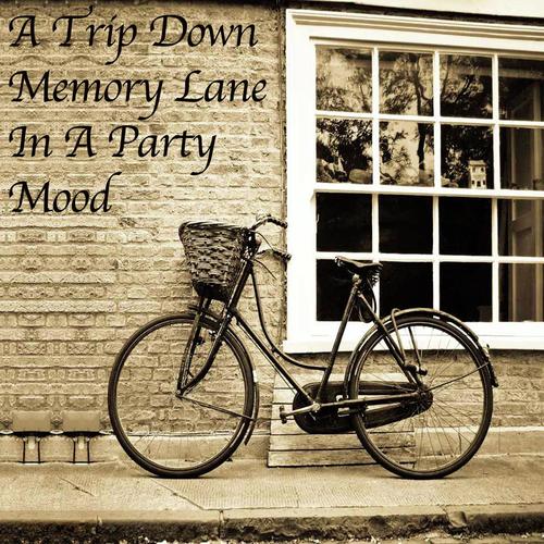 A Trip Down Memory Lane - In A Party Mood