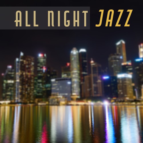 All Night Jazz – Gentle Jazz Music for Relaxing, Ambient Rest, Easy Listening, Shades of Jazz, Soft Guitar