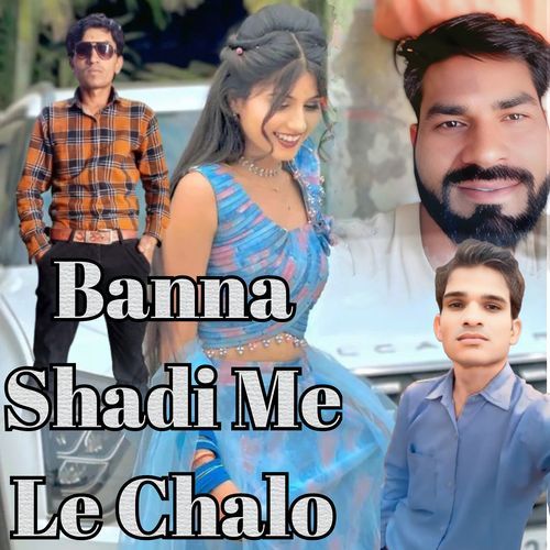 Banna Shadi Me Le Chalo