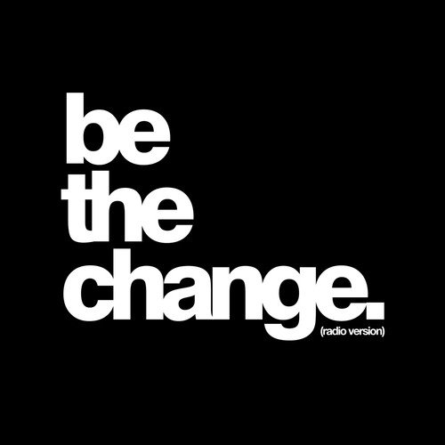 Be The Change (Radio Version)_poster_image