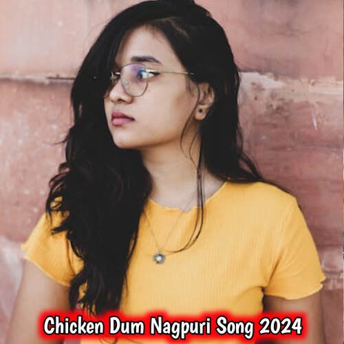 Chicken Dum Nagpuri Song 2024