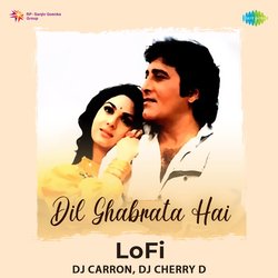 Dil Ghabrata Hai - Lofi-QhBSYUJRVlc